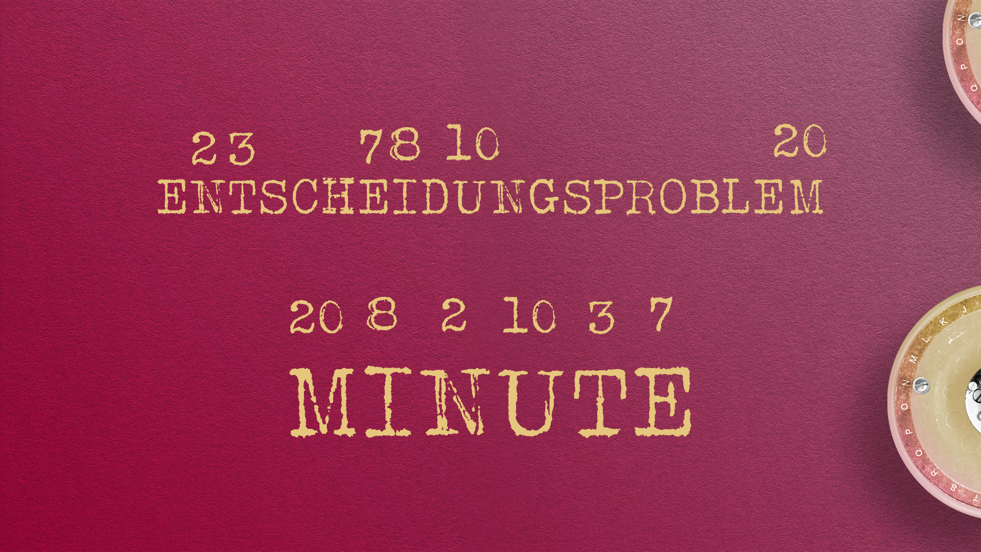The word entscheidungsproblem with the relevant letters marked by their numerical positions is displayed on a red background surrounded by bombe rotors. Beneath is the word minute – the above marked letters in the correct order for the answer.