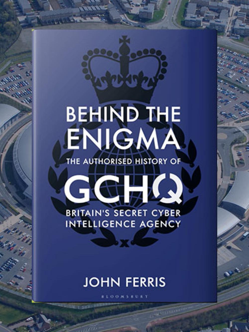 Behind The Enigma front cover superimposed on an aerial image of the GCHQ headquarters